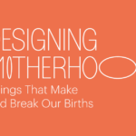 The Bill & Melinda Gates Foundation Discovery Center announces Designing Motherhood