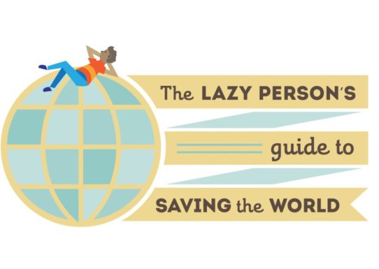 Graphic of a person laying back relaxed on top of a globe with the title "the Lazy person's guide to saving the world." on it
